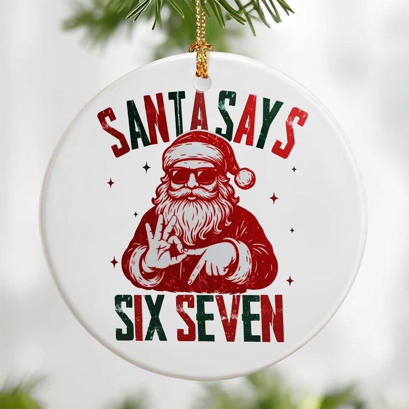 DUJITODOH Santa Says Six Seven Ornament | Funny Christmas Ornaments | Viral 6-7 Meme Ornament | Santa Ornaments for Christmas Tree, Funny 67 Gifts, 2025 Slang Christmas, Gen Alpha Xmas Gift - Image 1